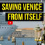 How to save Venice from itself